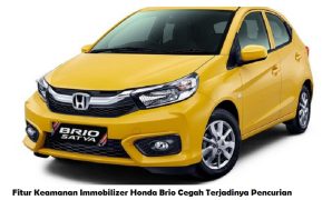 Fitur Keamanan Immobilizer Honda Brio Cegah Terjadinya Pencurian