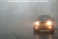 Fungsi Penting Penggunaan Fog Lamp Honda Brio