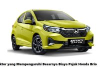 Faktor yang Mempengaruhi Besarnya Biaya Pajak Honda Brio